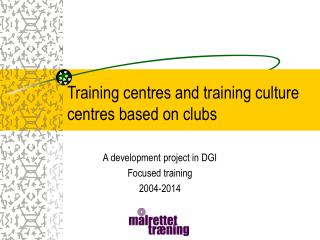 Training centres and training culture centres based on clubs