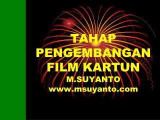 TAHAP PENGEMBANGAN FILM KARTUN M.SUYANTO msuyanto