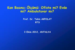 Kan Basıncı Ölçümü: Ofiste mi? Evde mi? Ambulatuvar mı?