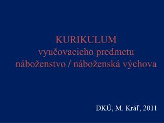 KURIKULUM vyučovacieho predmetu náboženstvo / náboženská výchova