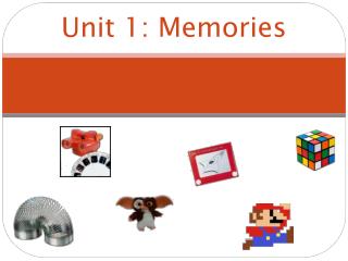 Unit 1: Memories