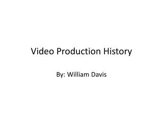 Video Production H istory