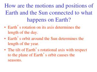 How are the motions and positions of Earth and the Sun connected to what happens on Earth?