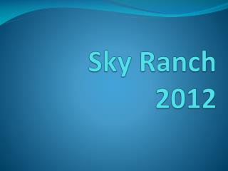 Sky Ranch 2012