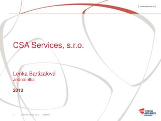 CSA Services, s.r.o. Lenka Bartizalová Jednatelka 2013
