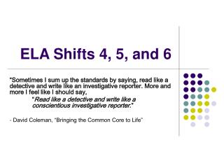 ELA Shifts 4, 5, and 6