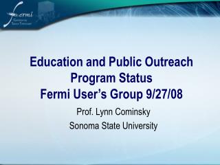 Education and Public Outreach Program Status Fermi User’s Group 9/27/08