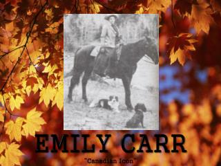 EMILY CARR “Canadian Icon”