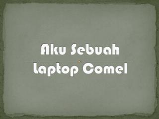 Aku Sebuah Laptop Comel