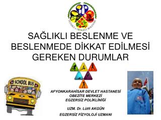 SAĞLIKLI BESLENME VE BESLENMEDE DİKKAT EDİLMESİ GEREKEN DURUMLAR