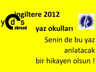 ingiltere 2012 yaz okulları Senin de bu yaz anlatacak bir hikayen olsun !