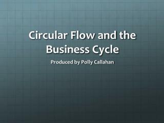 Circular Flow and the Business Cycle