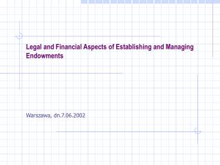 Legal and Financial Aspects of Establishing and Managing Endowments