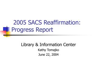 2005 SACS Reaffirmation: Progress Report