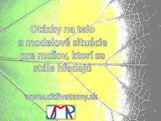 Otázky na telo a modelové situácie pre mužov, ktorí sa stále hľadajú