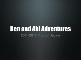 Ren and Aki Adventures