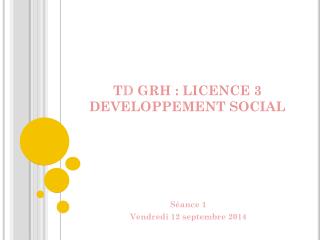 T D GRH : LICENCE 3 DEVELOPPEMENT SOCIAL