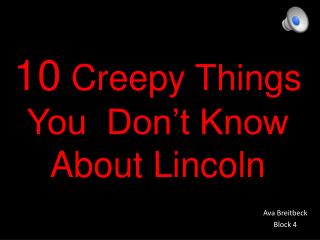 10 Creepy Things You Don’t Know About Lincoln