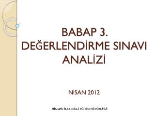 BABAP 3. DEĞERLENDİRME SINAVI ANALİZİ NİSAN 2012