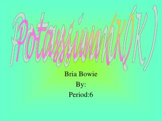 Bria Bowie By: Period:6