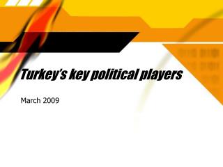 Turkey’s key political players