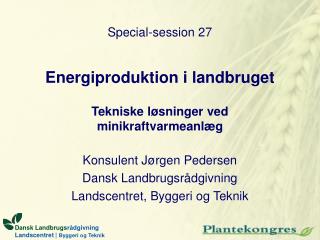 Energiproduktion i landbruget Tekniske løsninger ved minikraftvarmeanlæg