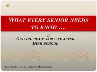 What every senior needs to know ….