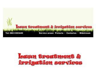 L awn treatment &amp; irrigation services