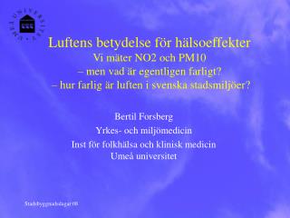 Bertil Forsberg Yrkes- och miljömedicin Inst för folkhälsa och klinisk medicin Umeå universitet