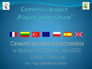 Comenius project „ Playing with culture ”