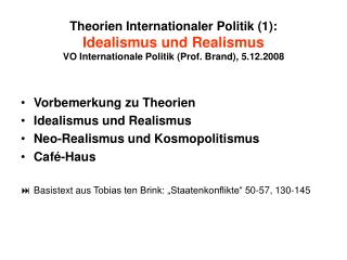 Vorbemerkung zu Theorien Idealismus und Realismus Neo-Realismus und Kosmopolitismus Café-Haus