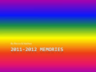 2011-2012 Memories