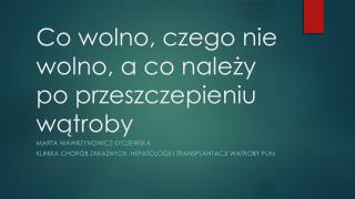 Co wolno, czego nie wolno, a co należy po przeszczepieniu wątroby