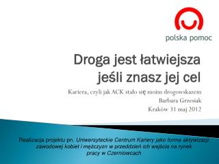 Droga jest łatwiejsza jeśli znasz jej cel