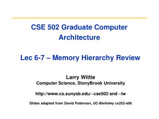 CSE 502 Graduate Computer Architecture Lec 6-7 – Memory Hierarchy Review