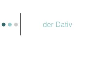 der Dativ