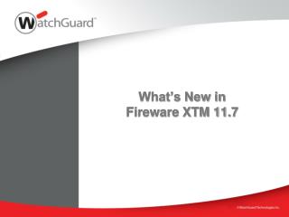 What’s New in Fireware XTM 11.7