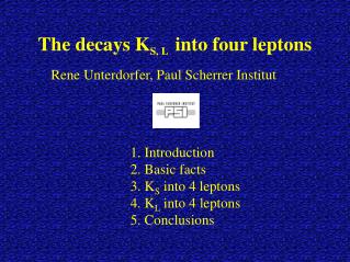 The decays K S, L into four leptons
