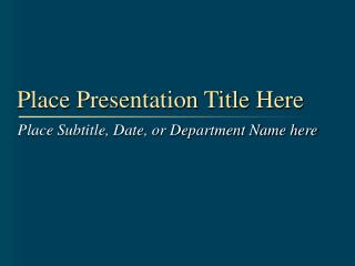 Place Presentation Title Here