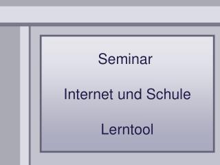 Seminar Internet und Schule Lerntool