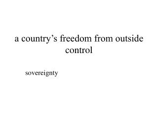 a country’s freedom from outside control