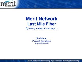 Merit Network Last Mile Fiber By many means necessary…