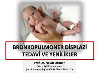 BRONKOPULMONER DİSPLAZİ TEDAVİ VE YENİLİKLER