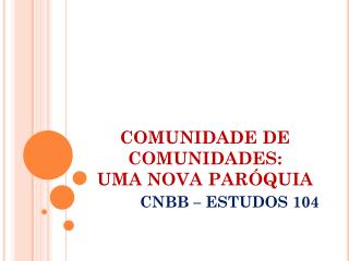 COMUNIDADE DE COMUNIDADES: UMA NOVA PARÓQUIA