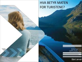 HVA BETYR MATEN FOR TURISTENE?