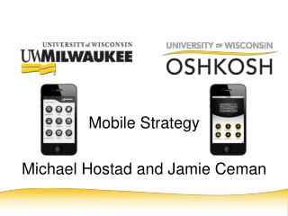 Mobile Strategy Michael Hostad and Jamie Ceman