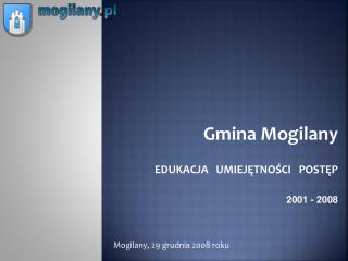 Gmina Mogilany EDUKACJA UMIEJĘTNOŚCI POSTĘP 2001 - 2008