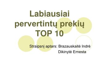 Labiausiai pervertintų prekių TOP 10