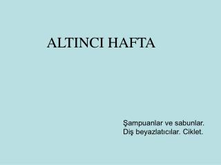 ALTINCI HAFTA