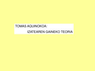 TOMAS AQUINOKOA: IZATEAREN GAINEKO TEORIA